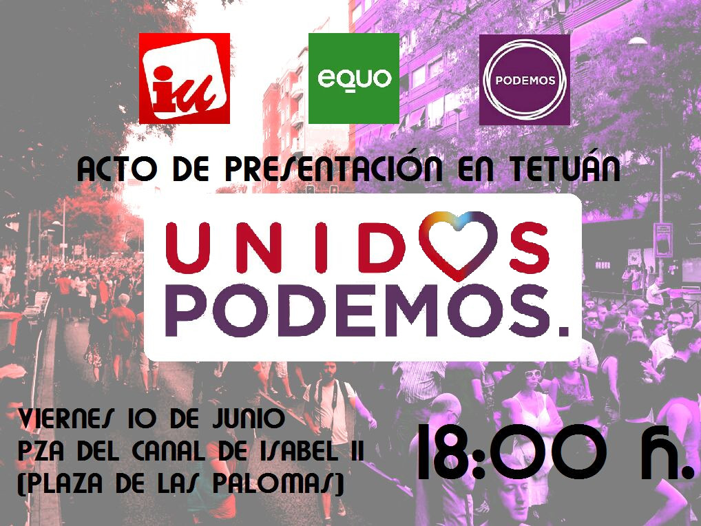 Acto de presentación de Unidos Podemos en Tetuán (10 de junio 18:00)